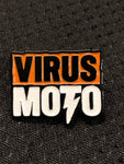 Virus Moto Logo Pin